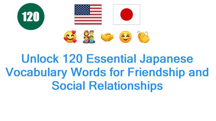 Unlock 120 Essential Japanese Vocabulary Words for Friendship and Social Relationships